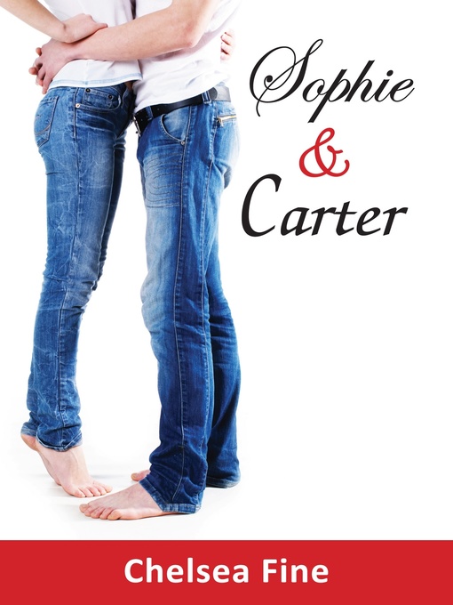 Title details for Sophie & Carter (Novella) by Chelsea Fine - Available